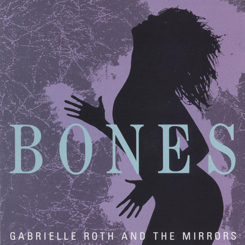 Gabrielle Roth & The Mirrors - Bones