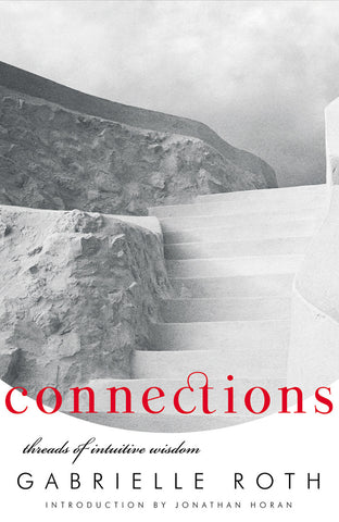 Connections: Threads of Intuitive Wisdom by Gabrielle Roth