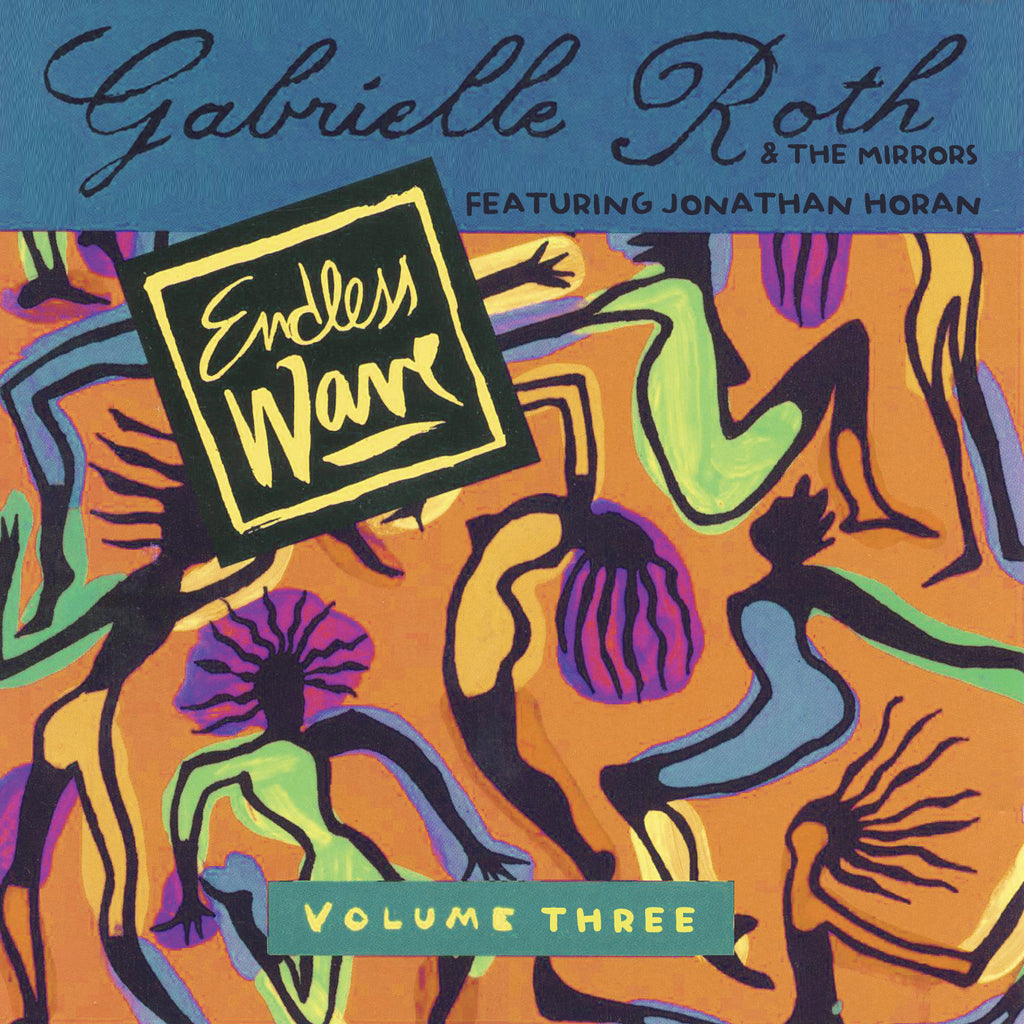 Gabrielle Roth & The Mirrors - Endless Wave: Vol. 3