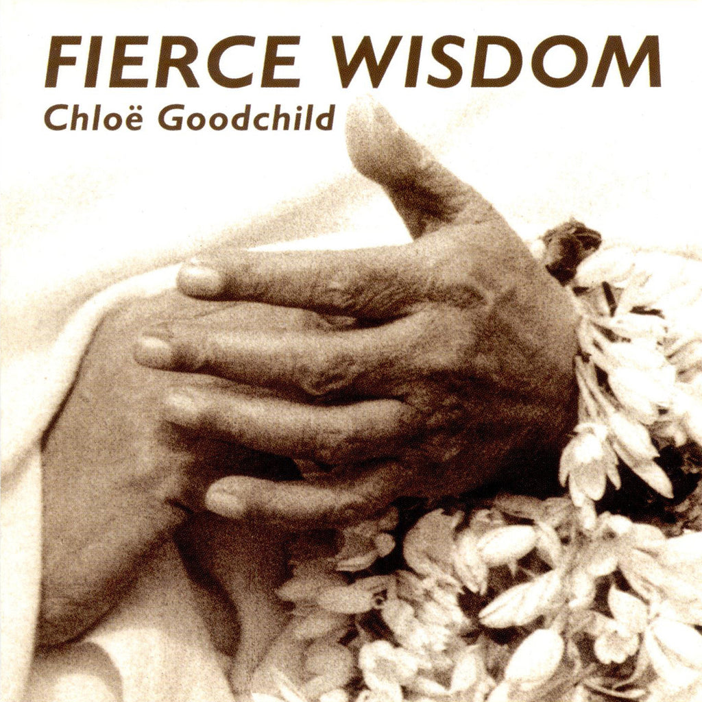 Chloe Goodchild - Fierce Wisdom