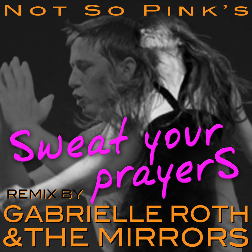 Gabrielle Roth & The Mirrors - Sweat Your Prayers REMIX