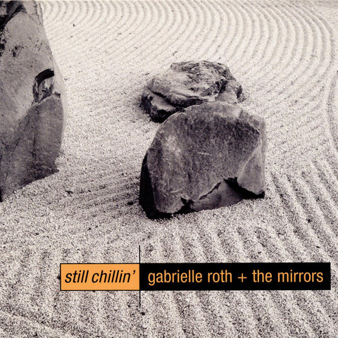 Gabrielle Roth & The Mirrors - Still Chillin'
