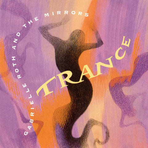 Gabrielle Roth & The Mirrors - Trance